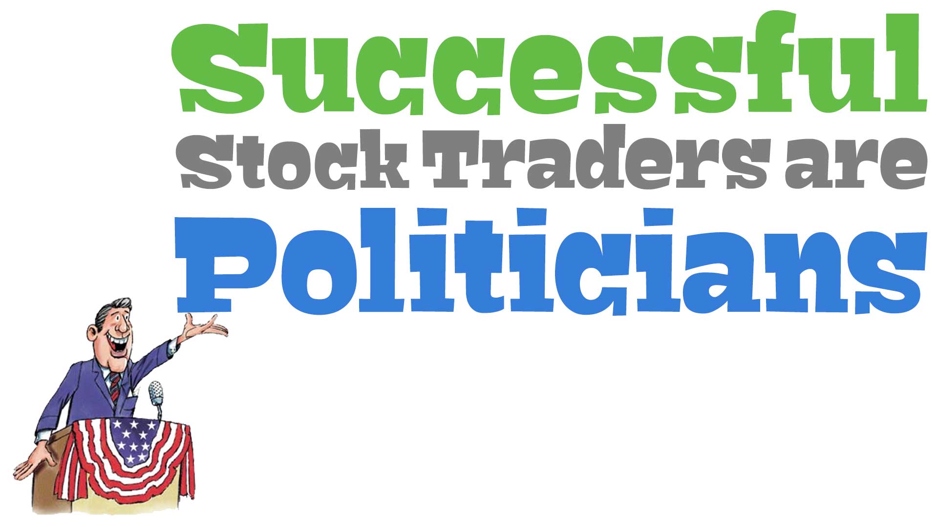 Successful Stock Traders are Politicians ClayTrader