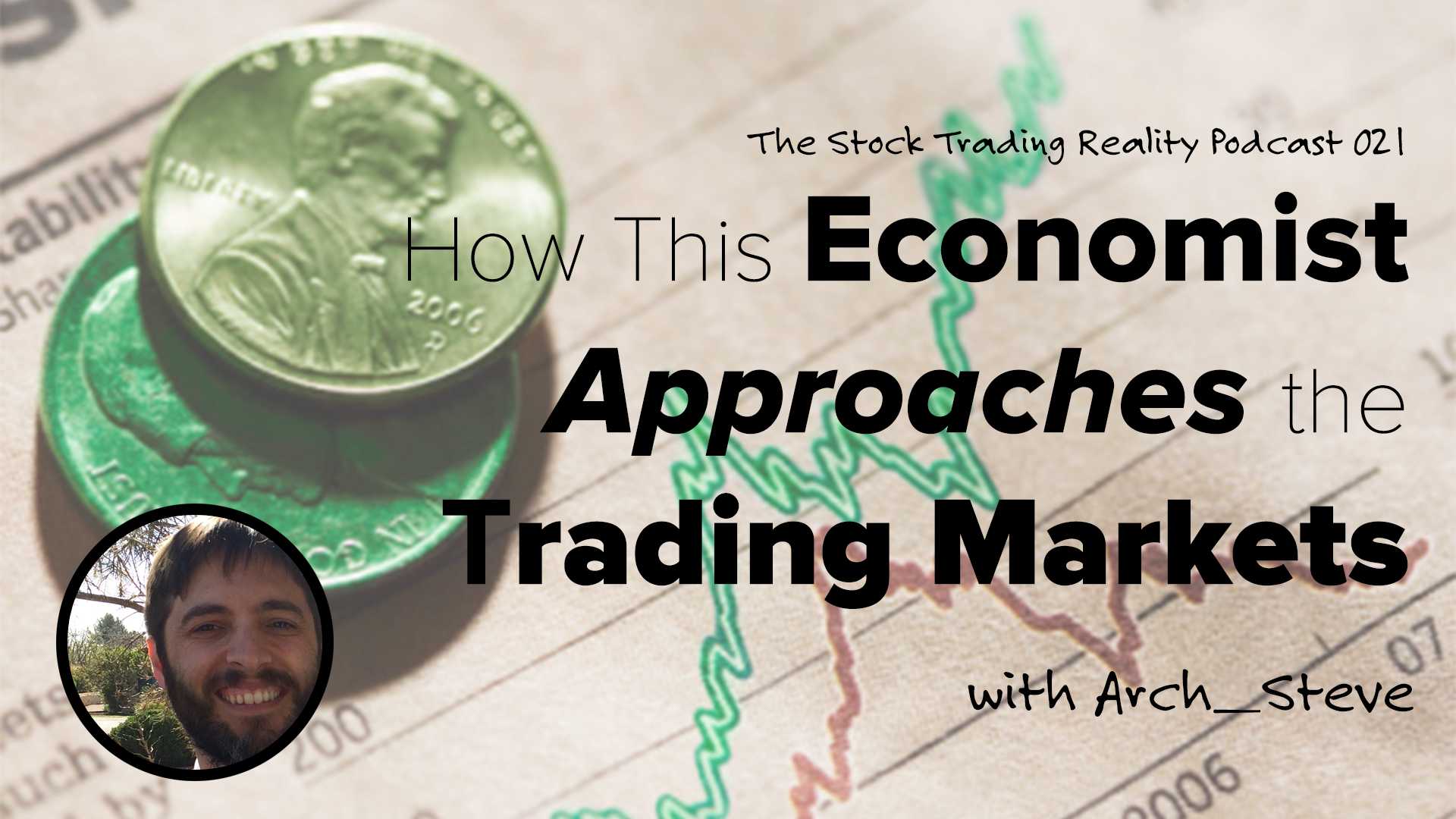 STR 021: How This Economist Approaches the Trading Markets