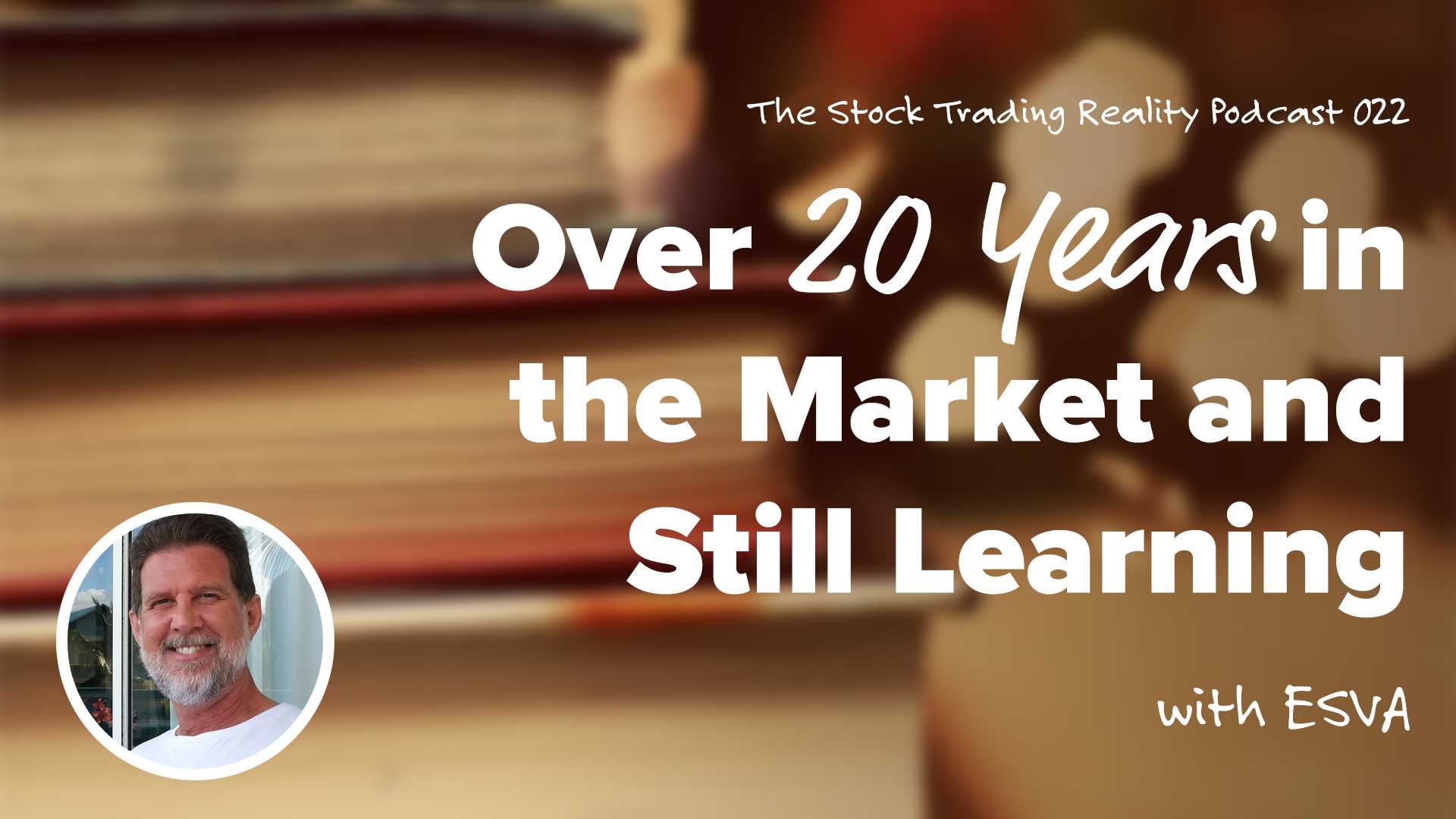STR 022: Over 20 Years in the Market and Still Learning