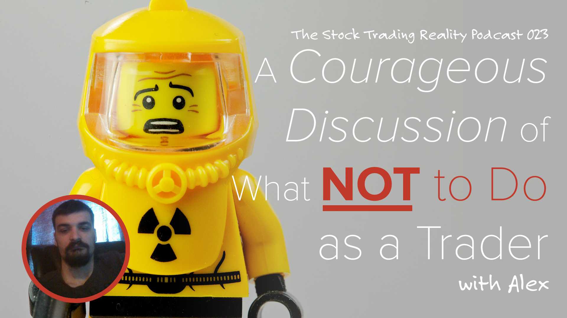 STR 023: A Courageous Discussion of What NOT to Do as a Trader