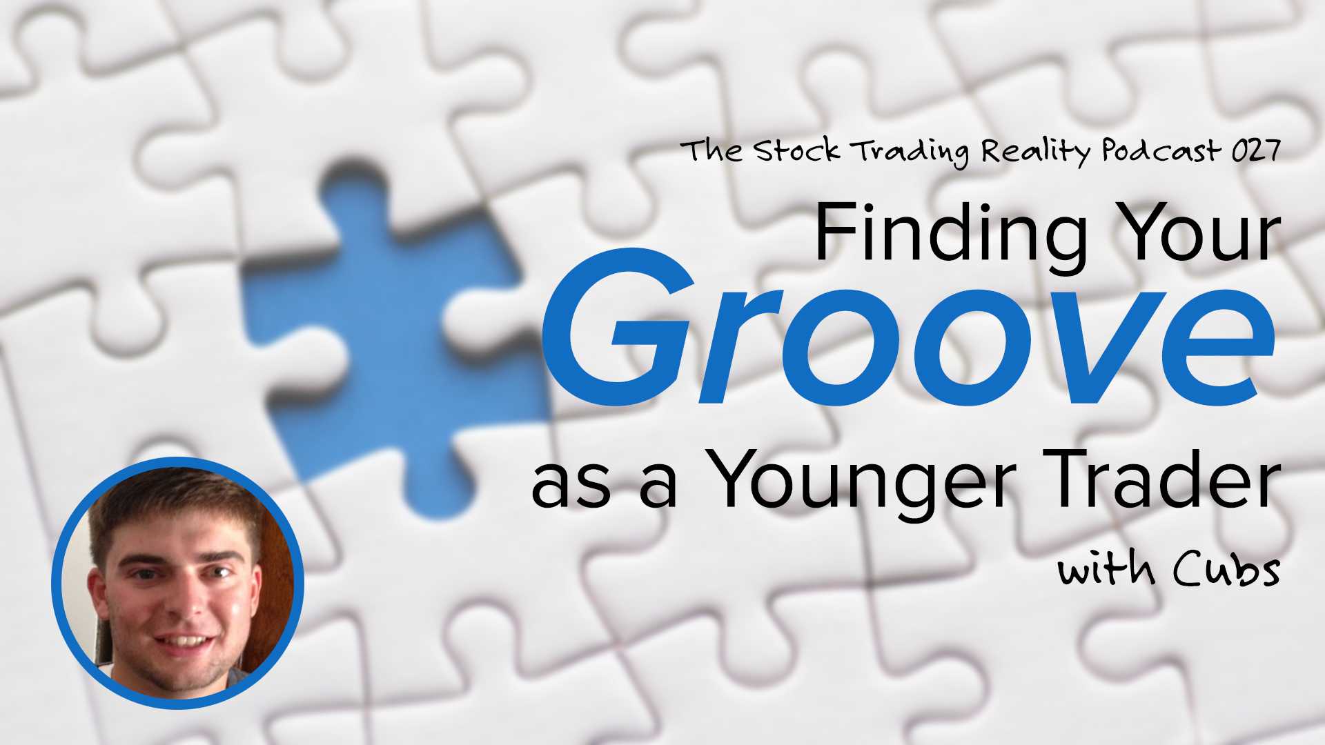 STR 027: Finding Your Groove as a Younger Trader