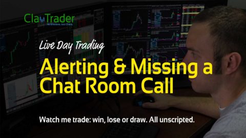Live Day Trading - Alerting & Missing a Chat Room Call