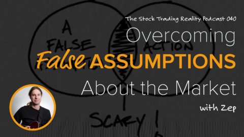 STR 040: Overcoming False Assumptions About the Market