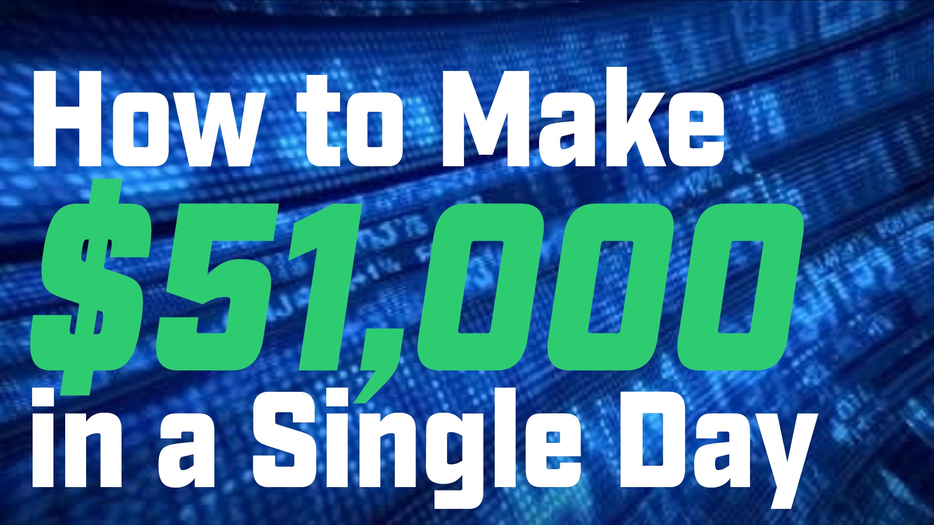 How to Make $51,000 in a Single Day