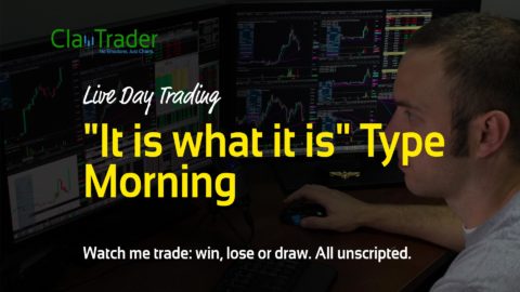 Live Day Trading - "It is what it is" Type Morning