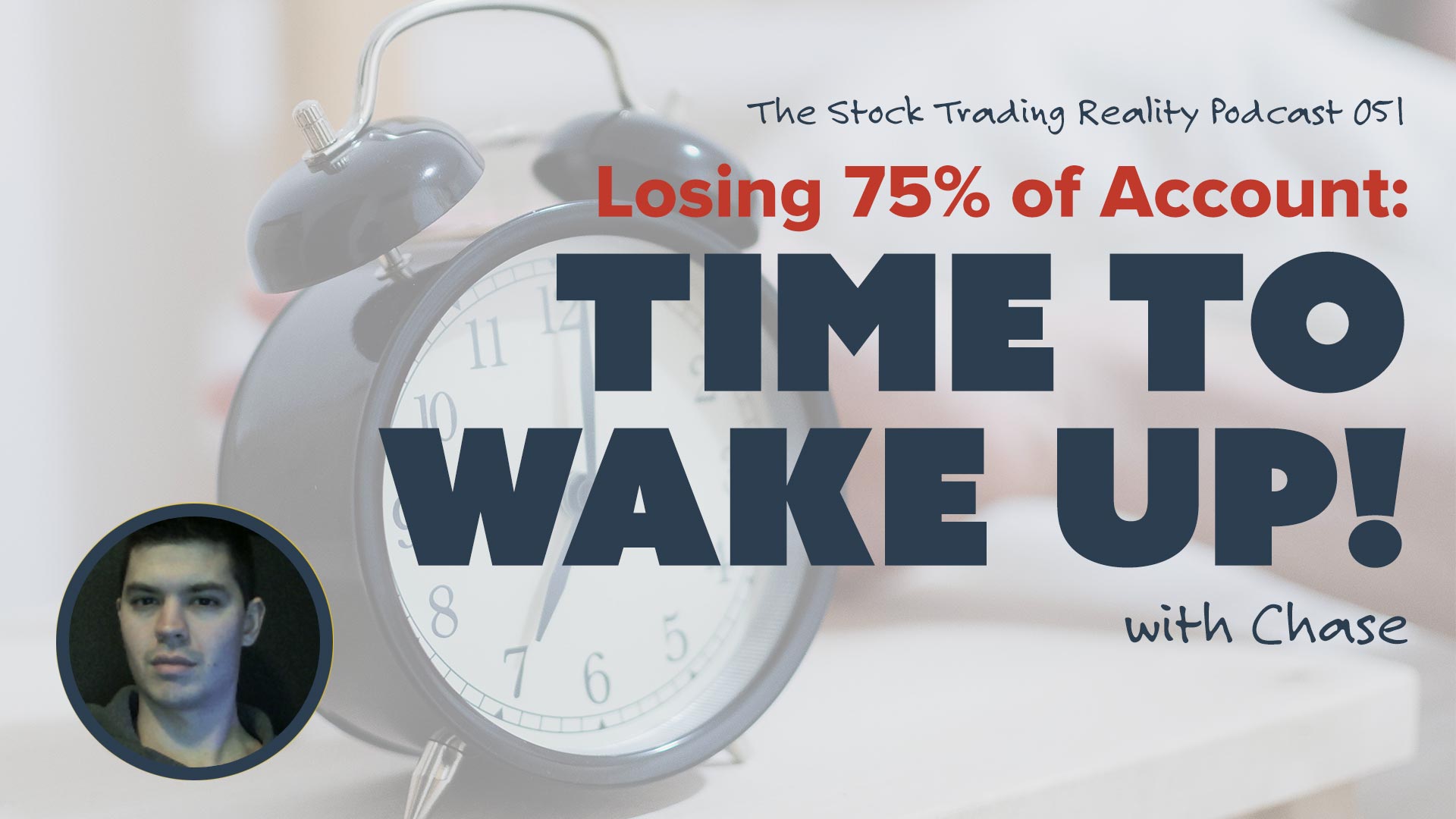 STR 051: Losing 75% of Account: Time to Wake Up!