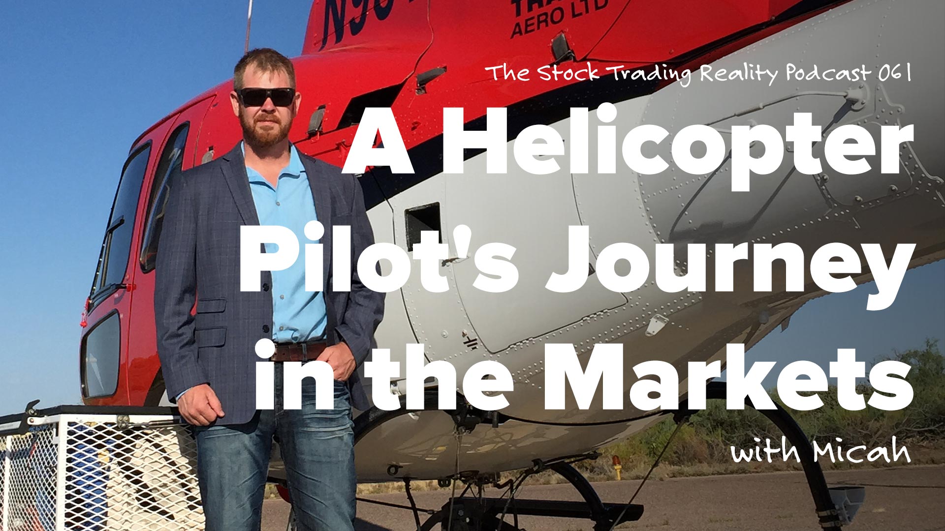 STR 061: A Helicopter Pilot's Journey in the Markets