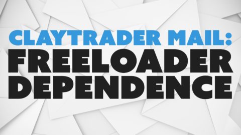 ClayTrader Mail: Freeloader Dependence