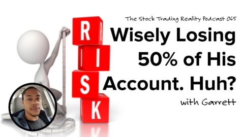 STR 065: Wisely Losing 50% of His Account. Huh?