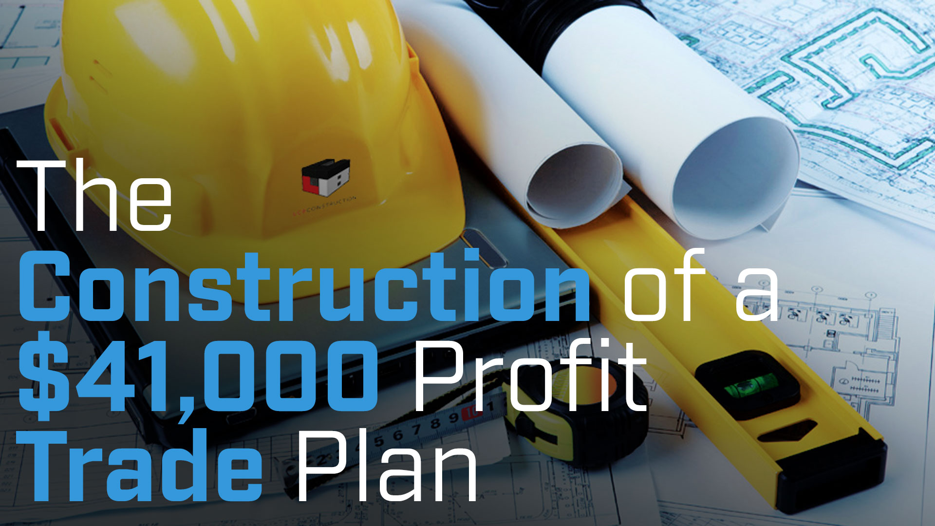 The Construction of a $41,000 Profit Trade Plan