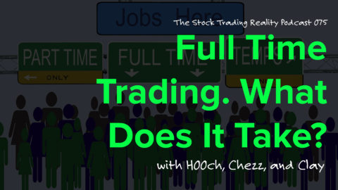 STR 075: Full Time Trading. What Does It Take?