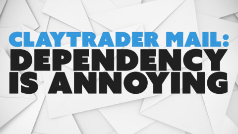 ClayTrader Mail: Dependency is ANNOYING