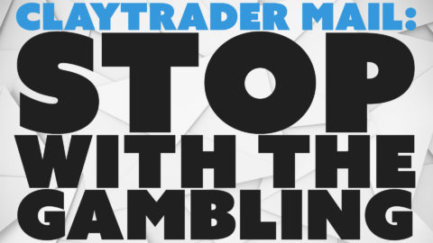 Claytrader Mail: Stop with the Gambling