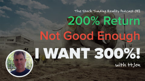 STR 082: 200% Return Not Good Enough. I Want 300%!