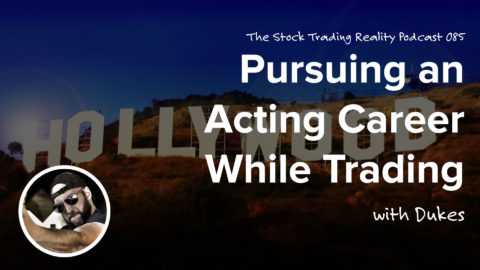 STR 085: Pursuing an Acting Career While Trading
