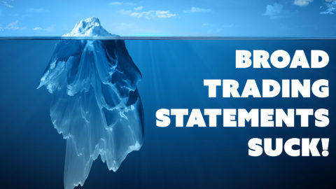 Broad Trading Statements Suck!