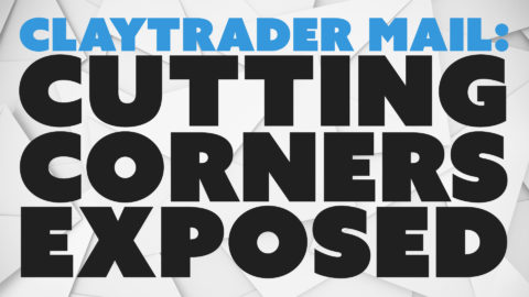 ClayTrader Mail: Cutting Corners Exposed