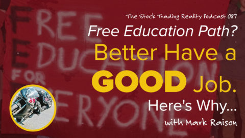 STR 087: Free Education Path? Better Have a GOOD Job. Here's Why...