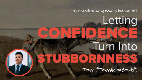 STR 088: Letting Confidence Turn Into Stubbornness