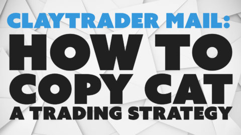 ClayTrader Mail: How to "Copy Cat" a Trading Strategy