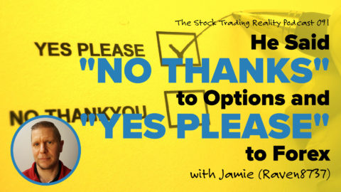 STR 091: He Said "No Thanks" to Options and "Yes Please" to Forex