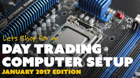 Lets Shop For A Day Trading Computer Setup (January 2016 Edition)