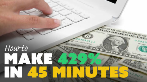 How to Make 429% in 45 Minutes