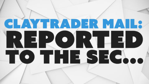 ClayTrader Mail: Reported to the SEC...