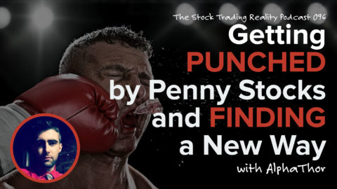 STR 096: Getting Punched by Penny Stocks and Finding a New Way
