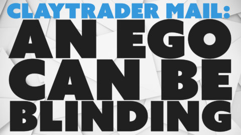 ClayTrader Mail - An Ego Can Be Blinding