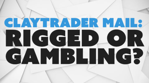 ClayTrader Mail: Rigged or Gambling?