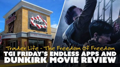 TGI Friday's Endless Apps and Dunkirk Movie Review