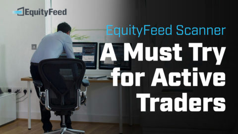EquityFeed Scanner - A Must Try for Active Traders