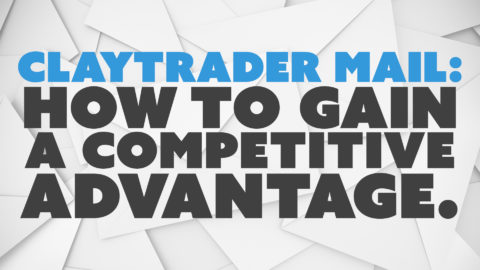 ClayTrader Mail: How to Gain a Competitive Advantage.