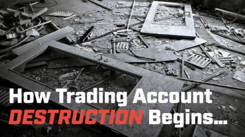 How Trading Account Destruction Begins…