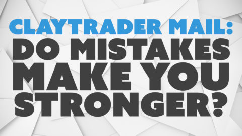 ClayTrader Mail: Do Mistakes Make You Stronger?