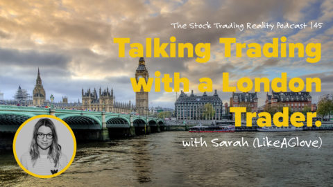 STR 145: Talking Trading with a London Trader.