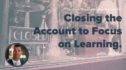 STR 151: Closing the Account to Focus on Learning.