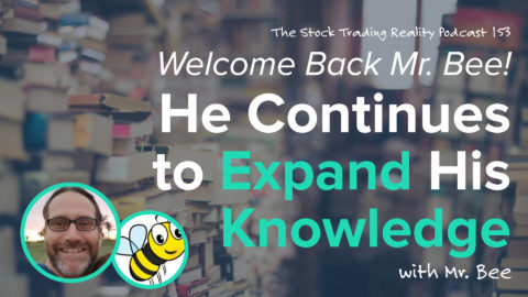 STR 153: Welcome Back Mr. Bee! He Continues to Expand His Knowledge