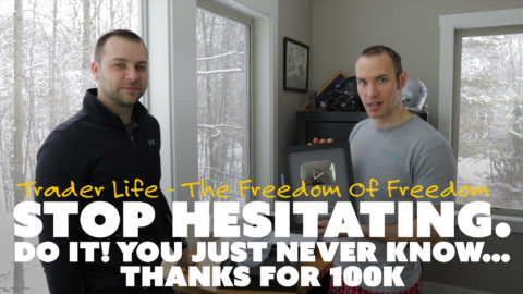 Stop Hesitating. Do It! You Just Never Know… Thanks for 100K!