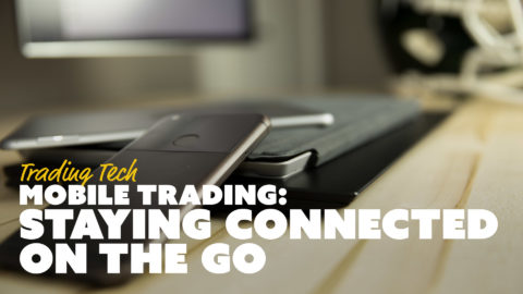 Trading Tech: Mobile Trading - Staying Connected On The Go