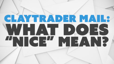 ClayTrader Mail: What Does “Nice” Mean?