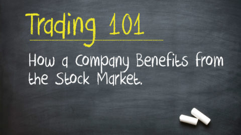 Trading 101: How a Company Benefits from the Stock Market