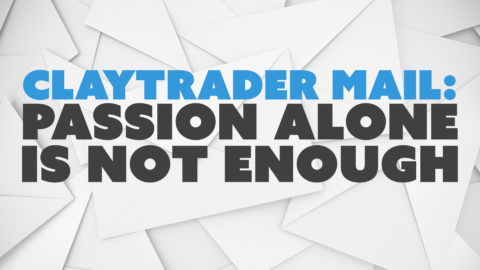 ClayTrader Mail: Passion Alone is Not Enough
