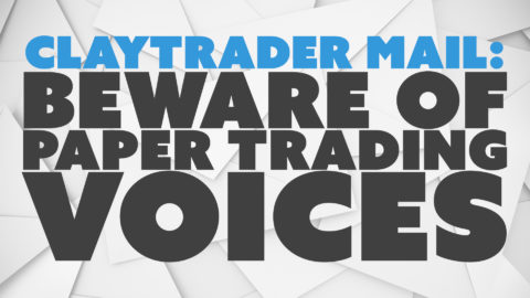ClayTrader Mail: Beware of Paper Trading Voices