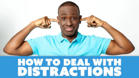 How to Deal with Distractions