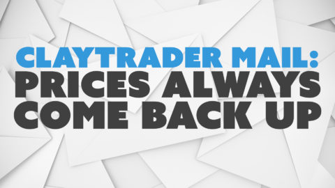 ClayTrader Mail: Prices Always Come Back Up