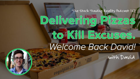 STR 167: Delivering Pizzas to Kill Excuses. Welcome Back David!