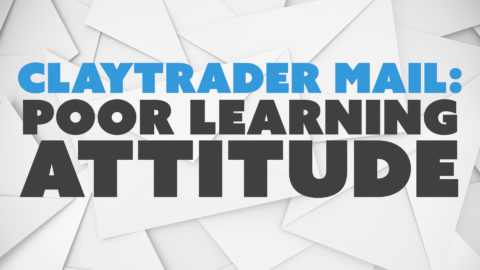 ClayTrader Mail: Poor Learning Attitude