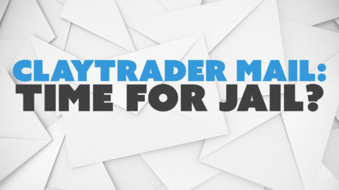 ClayTrader Mail: Time For Jail?